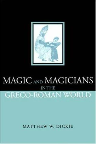 Magic and Magicians in the Greco-Roman World