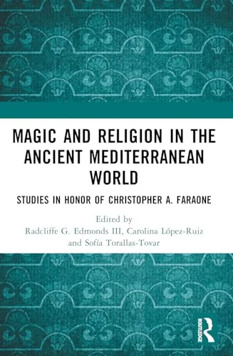 Magic and Religion in the Ancient Mediterranean World: Studies in Honor of Christopher A. Faraone