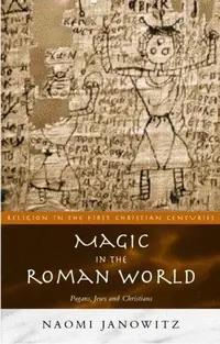 Magic in the Roman World: Pagans, Jews and Christians Janowitz, Naomi — photo 3