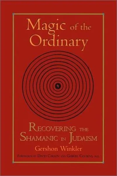 Magic of the Ordinary: Recovering the Shamanic in Judaism — dewey-pub:North Atlantic Books