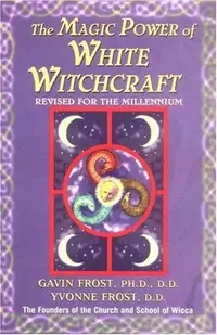 Magic Power of White Witchcraft: Revised for the New Millennium (Revised) — photo 2