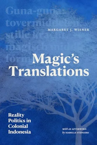Magic's Translations: Reality Politics in Colonial Indonesia