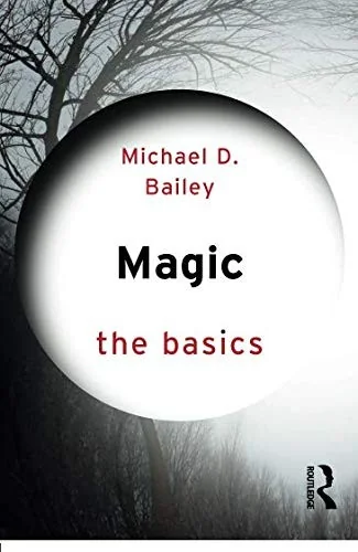 Magic: The Basics Bailey, Michael D