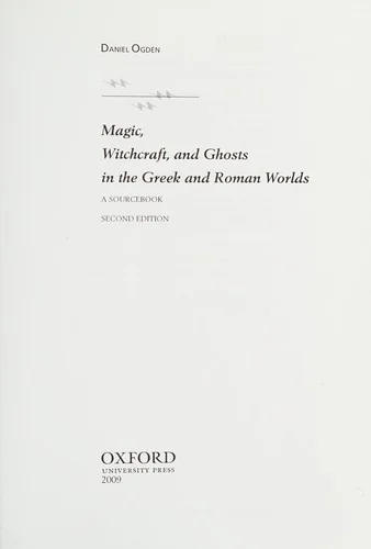 Magic, Witchcraft and Ghosts in the Greek and Roman Worlds: A Sourcebook