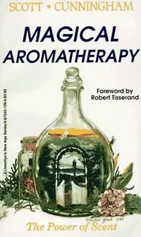 Magical Aromatherapy: The Power of Scent Cunningham, Scott — photo 2