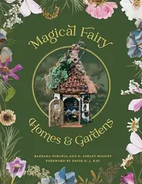 Magical Fairy Homes and Gardens — photo 2