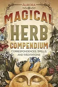 Magical Herb Compendium: Correspondences, Spells, and Meditations — photo 2