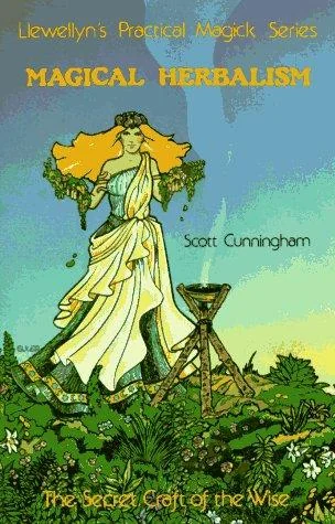 Magical Herbalism: The Secret Craft of the Wise Cunningham, Scott