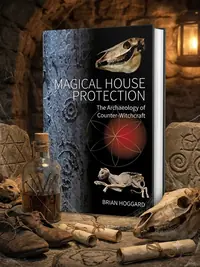 Magical House Protection: The Archaeology of Counter-Witchcraft — photo 1