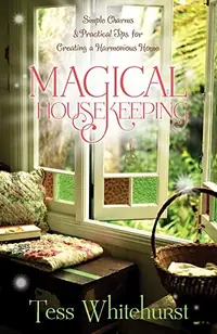 Magical Housekeeping: Simple Charms & Practical Tips for Creating a Harmonious Home — photo 2