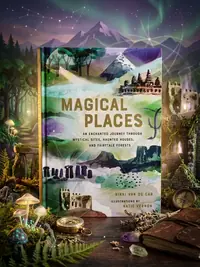Magical Places: An Enchanted Journey Through Mystical Sites, Haunted Houses, and Fairytale Forests — photo 1