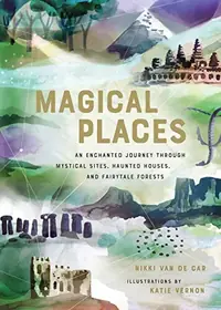 Magical Places: An Enchanted Journey Through Mystical Sites, Haunted Houses, and Fairytale Forests — photo 2