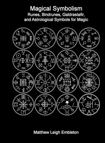 Magical Symbolism: Runes, Bindrunes, Galdrastafir, and Astrological Symbols for Magic