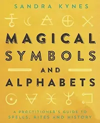 Magical Symbols and Alphabets: A Practitioner's Guide to Spells, Rites, and History — photo 2