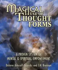 Magical Use of Thought Forms: A Proven System of Mental & Spiritual Empowerment a Proven System of Mental & Spiritual Empowerment — photo 2