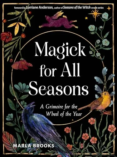 Magick for All Seasons: A Grimoire for the Wheel of the Year