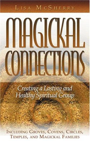 Magickal Connections: Creating a Lasting and Healthy Spiritual Group