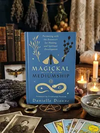 Magickal Mediumship: Partnering with the Ancestors for Healing and Spiritual Development — photo 1