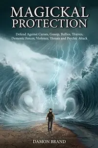 Magickal Protection: Defend Against Curses, Gossip, Bullies, Thieves, Demonic Forces, Violence, Threats and Psychic Attack — photo 2