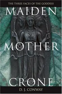 Maiden, Mother, Crone: The Myth & Reality of the Triple Goddess — photo 2