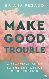 Make Good Trouble: A Practical Guide to the Energetics of Disruption — photo 2