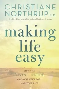 Making Life Easy: How the Divine Inside Can Heal Your Body and Your Life — photo 2