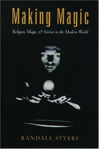 Making Magic: Religion, Magic, and Science in the Modern World — photo 3