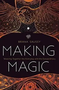 Making Magic: Weaving Together the Everyday and the Extraordinary — photo 2