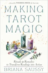 Making Tarot Magic: Rituals and Remedies to Transform Readings Into Action — photo 2