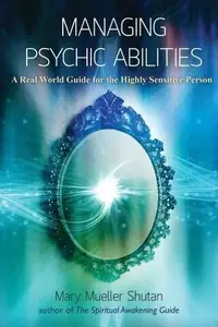 Managing Psychic Abilities: A Real World Guide for the Highly Sensitive Person — photo 2