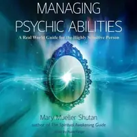 Managing Psychic Abilities: A Real World Guide for the Highly Sensitive Person — photo 2