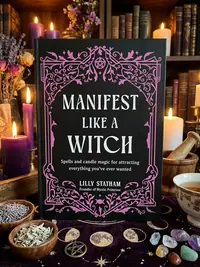 Manifest Like a Witch: Spells and Candle Magic for Attracting Everything You've Ever Wanted — photo 1