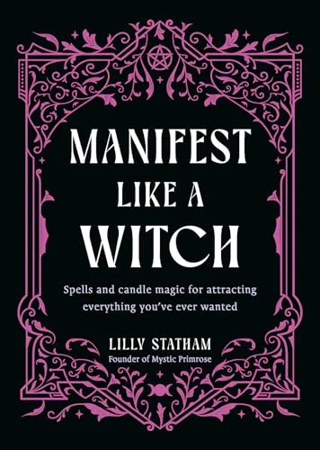 Manifest Like a Witch: Spells and Candle Magic for Attracting Everything You've Ever Wanted — photo 3