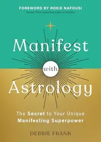 Manifest with Astrology: The Secret to Your Unique Manifesting Superpower — photo 2