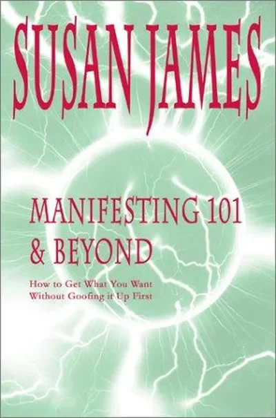 Manifesting 101 & Beyond: How to Get What You Want Without Goofing It Up First — dewey-131