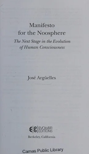 Manifesto for the Noosphere: The Next Stage in the Evolution of Human Consciousness Arguelles, Jose