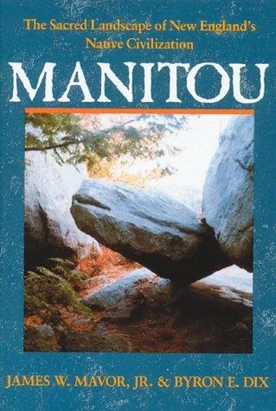 Manitou: The Sacred Landscape of New England's Native Civilization (Original)
