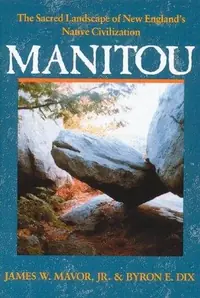 Manitou: The Sacred Landscape of New England's Native Civilization (Original) — photo 2