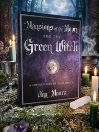 Mansions of the Moon for the Green Witch: A Complete Book of Lunar Magic Moura, Ann — photo 1