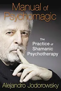 Manual of Psychomagic: The Practice of Shamanic Psychotherapy — photo 2