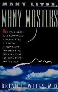 Many Lives, Many Masters: The True Story of a Prominent Psychiatrist, His Young Patient, and the Past-Life Therapy That Changed Both Their Lives — photo 2
