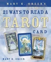 Mary K. Greer's 21 Ways to Read a Tarot Card — photo 2
