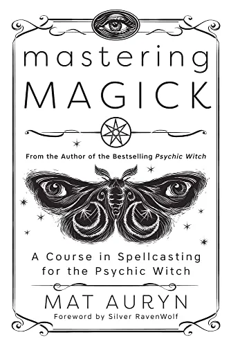 Mastering Magick: A Course in Spellcasting for the Psychic Witch Auryn, Mat