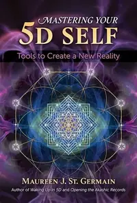 Mastering Your 5d Self: Tools to Create a New Reality — photo 2