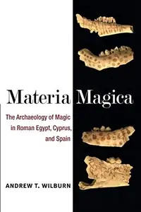 Materia Magica: The Archaeology of Magic in Roman Egypt, Cyprus, and Spain Wilburn, Andrew T — photo 2