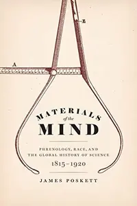 Materials of the Mind: Phrenology, Race, and the Global History of Science, 1815-1920 — photo 2