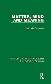 Matter, Mind and Meaning Carington, Whately — photo 2