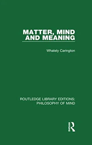 Matter, Mind and Meaning Carington, Whately
