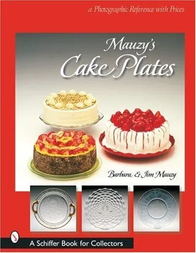 Mauzy's Cake Plates: A Photographic Reference with Prices — dewey-pub:Schiffer