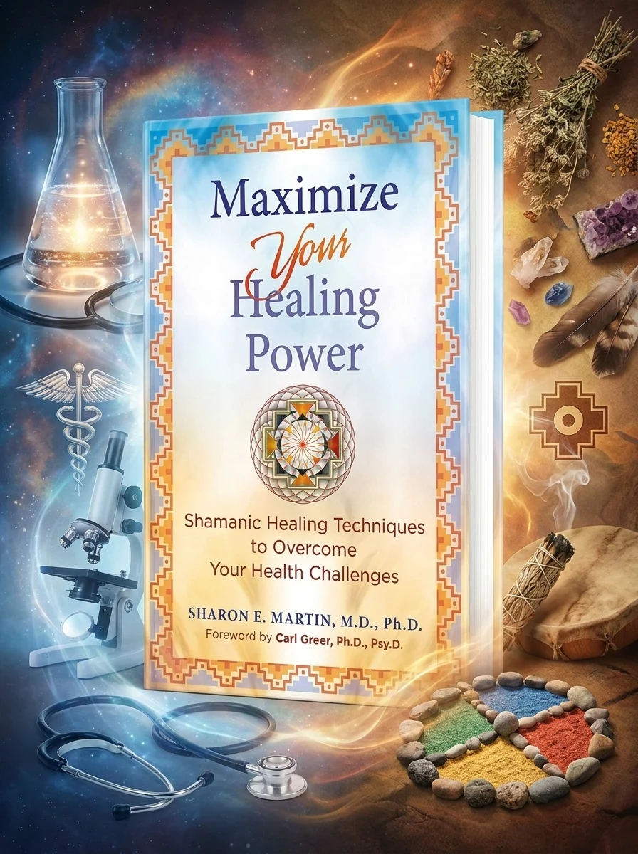 Maximize Your Healing Power: Shamanic Healing Techniques to Overcome Your Health Challenges